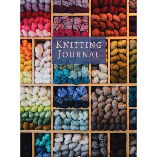 Knitting Journal: A Notebook For Up To 50 Knitting Projects - Keep Track Of Yarns And Needles - Hardcover