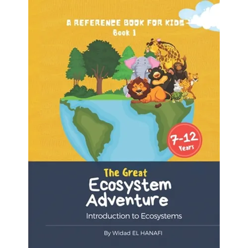 The Great Ecosystem Adventure: A Reference Book for Kids Book 1 - Paperback