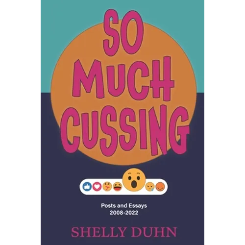 So Much Cussing: Posts and Essays 2008-2022 - Paperback