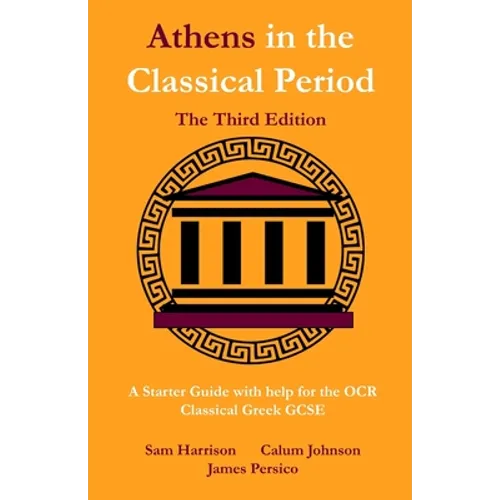 Athens in the Classical Period - The Third Edition: An Updated Starter Guide with Help for the OCR Classical Greek GCSE - Paperback