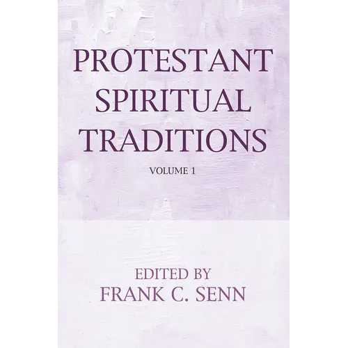 Protestant Spiritual Traditions, Volume One: With a New Preface and Bibliographies - Paperback