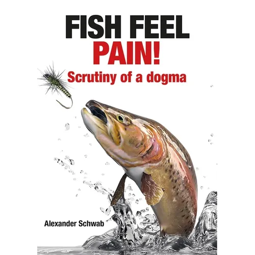 Fish Feel Pain!: Scrutiny of a Dogma - Paperback