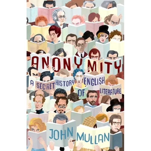 Anonymity: A Secret History of English Literature - Hardcover