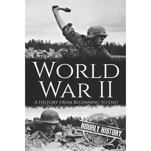 World War II: A History from Beginning to End - Paperback