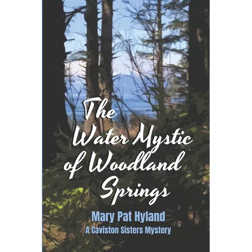 The Water Mystic of Woodland Springs: A Caviston Sisters Mystery - Paperback