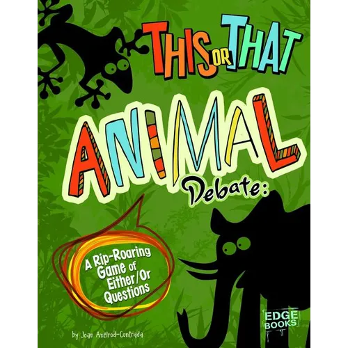 This or That Animal Debate: A Rip-Roaring Game of Either/Or Questions - Paperback