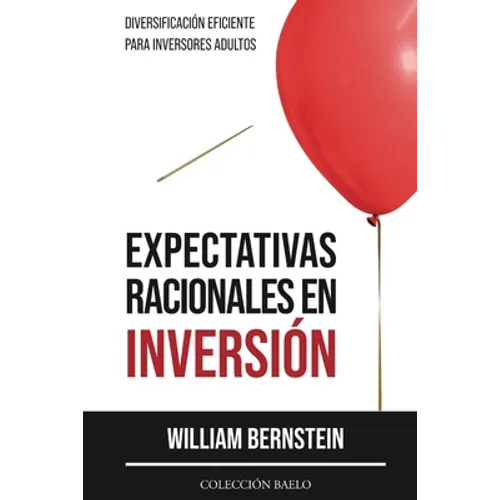 Expectativas Racionales en Inversión: Diversificación Eficiente para Inversores Adultos - Paperback