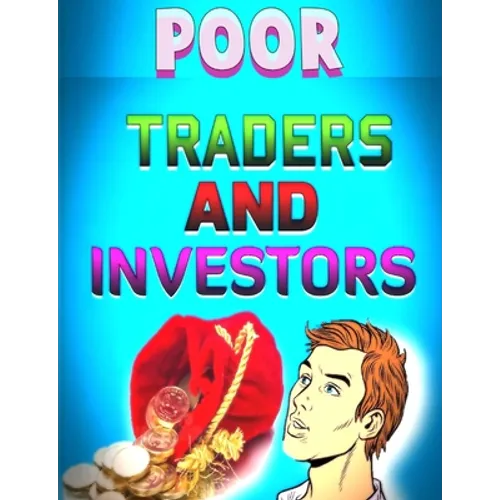 Poor Traders and Investors: Traders and Investors - Paperback
