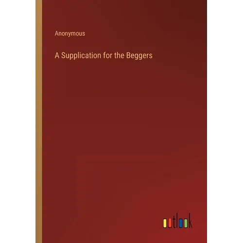 A Supplication for the Beggers - Paperback