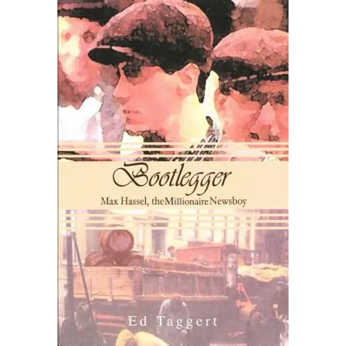 Bootlegger: Max Hassel, The Millionaire Newsboy - Paperback