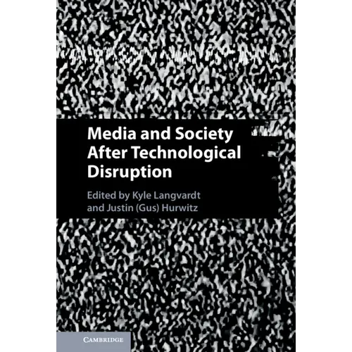 Media and Society After Technological Disruption - Hardcover