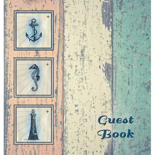 NAUTICAL GUEST BOOK (Hardcover), Visitors Book, Guest Comments Book, Vacation Home Guest Book, Beach House Guest Book, Visitor Comments Book, Seaside - Hardcover