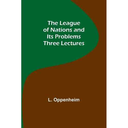 The League of Nations and Its Problems: Three Lectures - Paperback