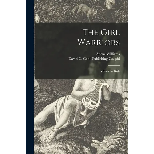 The Girl Warriors: a Book for Girls - Paperback