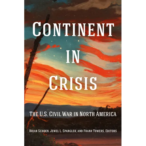 Continent in Crisis: The U.S. Civil War in North America - Paperback