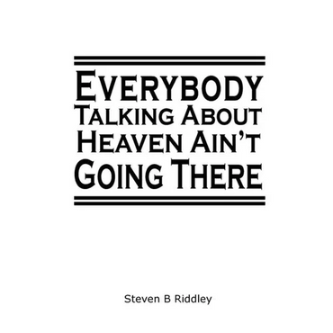 "Everybody Talking About Heaven Ain't Going There" - Paperback