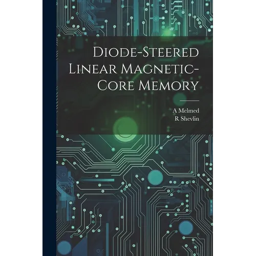 Diode-steered Linear Magnetic-core Memory - Paperback