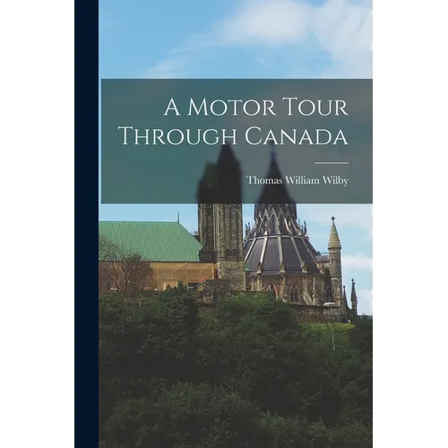 A Motor Tour Through Canada - Paperback