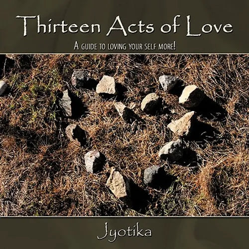 Thirteen Acts of Love: A guide to loving your self more! - Paperback