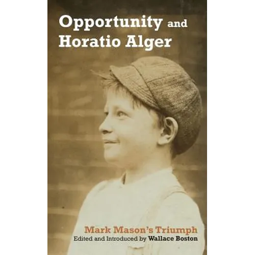 Opportunity and Horatio Alger: Mark Mason's Triumph - Paperback