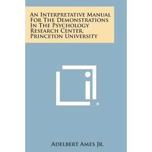An Interpretative Manual For The Demonstrations In The Psychology Research Center, Princeton University - Paperback