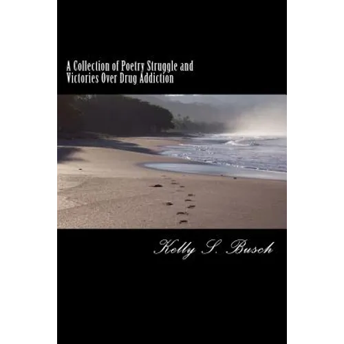 A Collection of Poetry Struggle and Victories Over Drug Addiction - Paperback