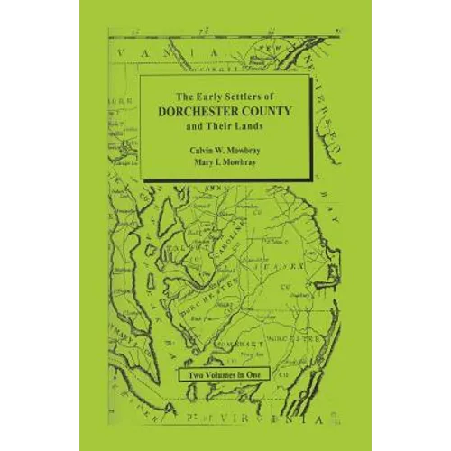 Early Settlers of Dorchester County and Their Lands - Paperback