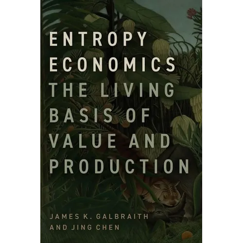 Entropy Economics: The Living Basis of Value and Production - Hardcover