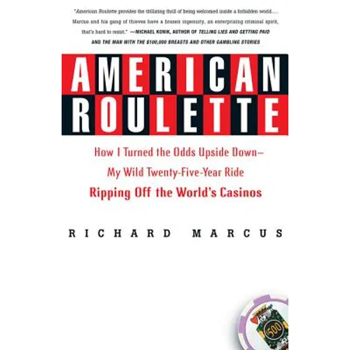 American Roulette: How I Turned the Odds Upside Down---My Wild Twenty-Five-Year Ride Ripping Off the World's Casinos - Paperback