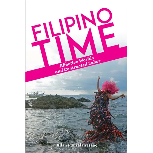 Filipino Time: Affective Worlds and Contracted Labor - Paperback