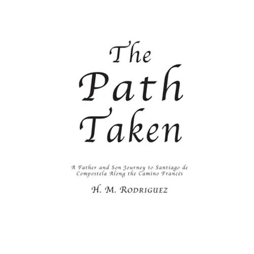 The Path Taken - A Father and Sons Journey to Santiago de Compostella - Paperback