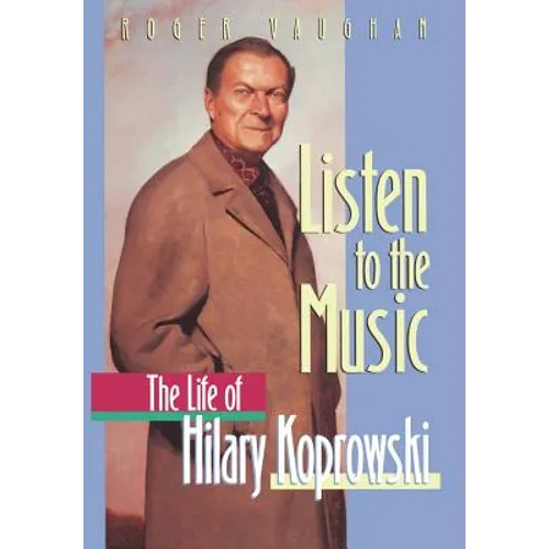 Listen to the Music: The Life of Hilary Koprowski - Hardcover