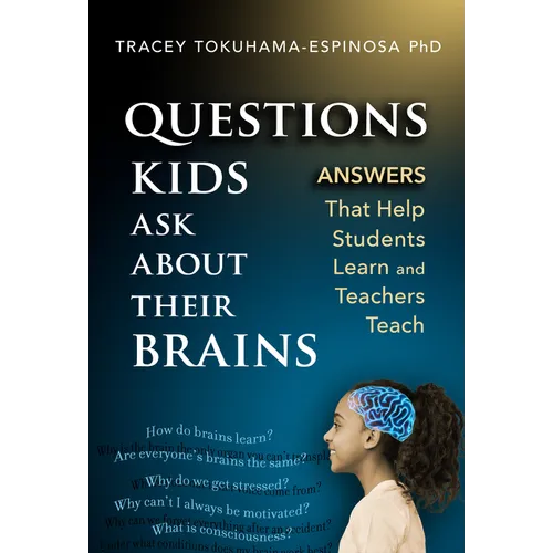 Questions Kids Ask about Their Brains: Answers That Help Students Learn and Teachers Teach - Paperback
