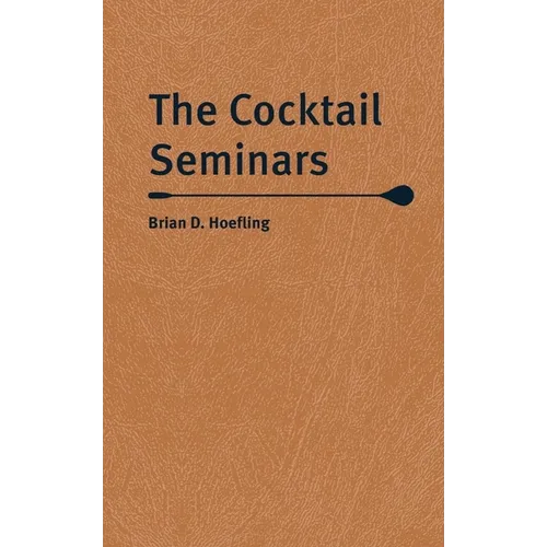 The Cocktail Seminars - Hardcover
