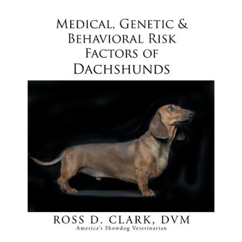 Medical, Genetic & Behavioral Risk Factors of Dachshunds - Paperback
