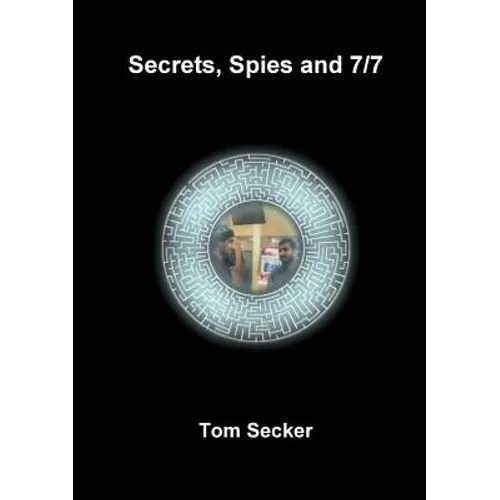 Secrets, Spies and 7/7 - Paperback
