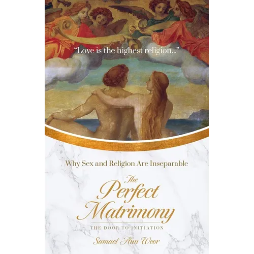 The Perfect Matrimony: Why Sex and Religion Are Inseparable - Paperback