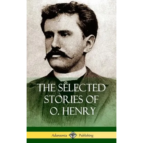 The Selected Stories of O. Henry (Hardcover) - Hardcover