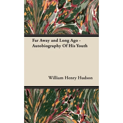 Far Away and Long Ago - Autobiography of His Youth - Hardcover