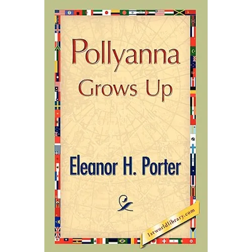 Pollyanna Grows Up - Hardcover