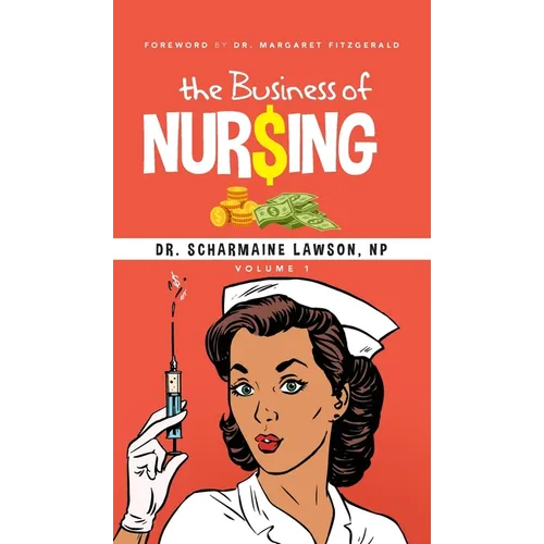 The Business of Nur$ing Vol. 1 - Hardcover