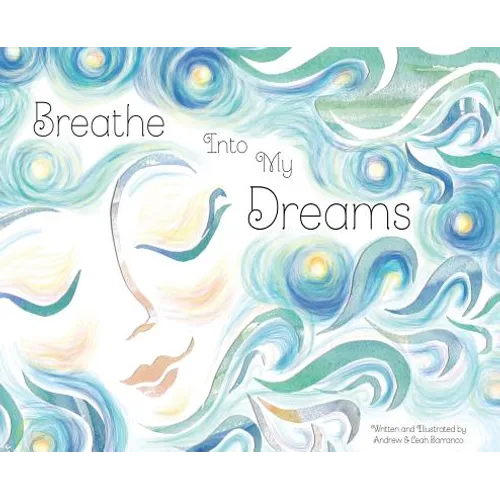 Breathe Into My Dreams - Hardcover