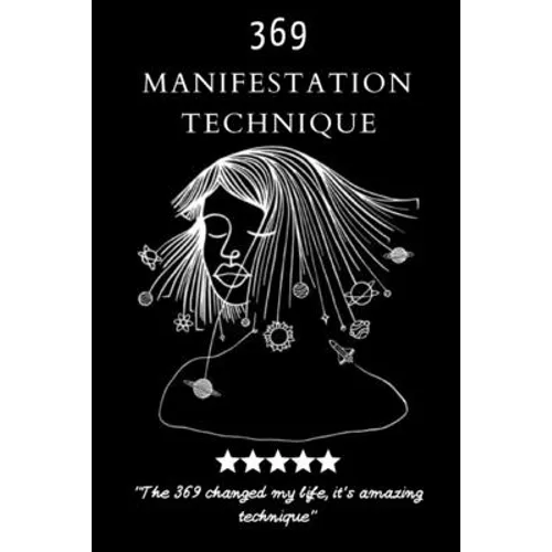 369 Manifestation Technique: Manifestation of the Law of Attraction to realize your Dreams, using the Power of 3,6,9, Magic Numbers Method (6x9 -16 - Paperback