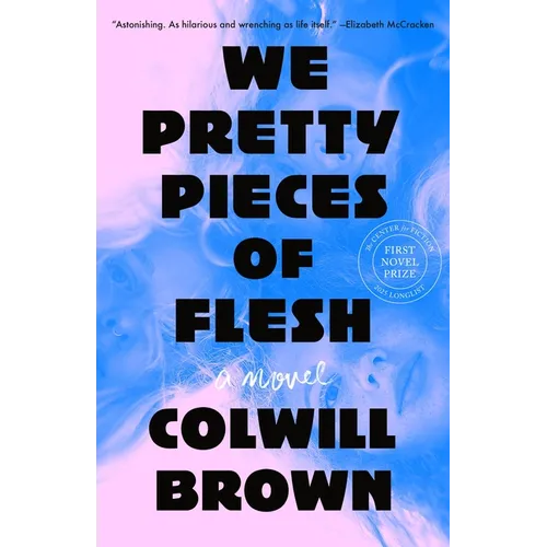 We Pretty Pieces of Flesh - Hardcover