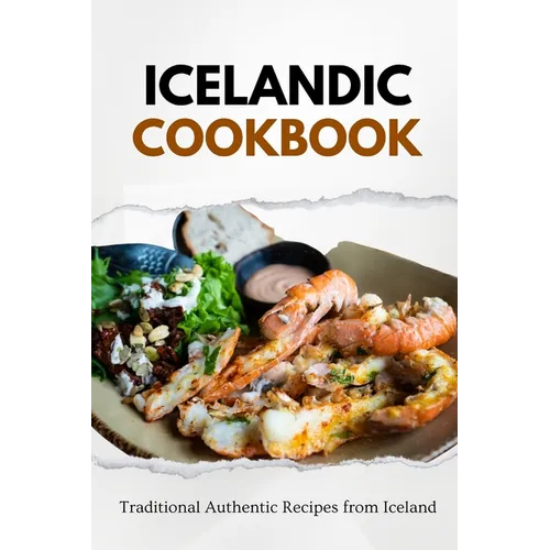 Icelandic Cookbook: Traditional Authentic Recipes from Iceland - Paperback