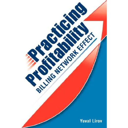 Practicing Profitability - Billing Network Effect for Revenue Cycle Control in Healthcare Clinics and Chiropractic Offices: Collections, Audit Risk, S - Paperback