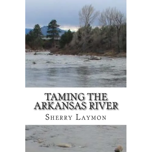 Taming the Arkansas River - Paperback