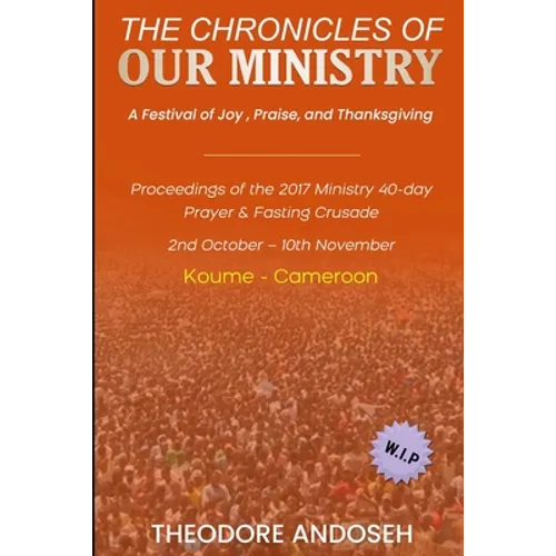 Our Ministry: A Festival of Joy, Praise, And Thanksgiving - Paperback