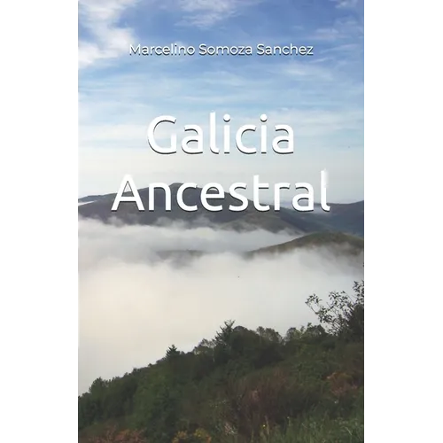 Galicia Ancestral: Historia de la Galicia prerromana - Paperback