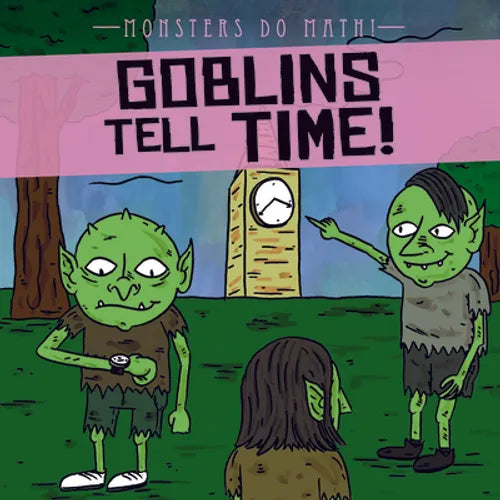 Goblins Tell Time! - Library Binding